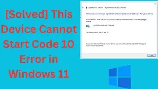 [Solved] This Device Cannot Start Code 10 Error in Windows 11