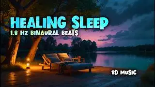 Deep Sleep Healing 😴 Calming Relaxation 8D Music with Soothing Binaural Beats 1.8 Hz & Nature Sounds