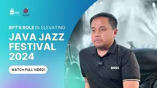 BPT’s Critical Role in Elevating Java Jazz Festival Experience