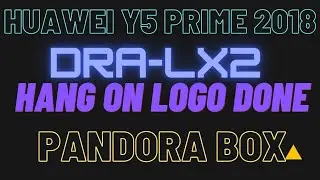 DRA-LX2 || Huawei Y5 Prime 2018 || Dead || Hang on Logo || no recovery || bootloop || Pandora box