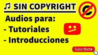 AUDIOS SIN COPYRIGHT PARA VIDEOS TUTORIALES