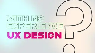 How to become a UX Designer with no Experience?