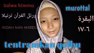 Salwa himma|murottal merdu SUROH albaqoroh ayat 6-17_hafizindonesia2021