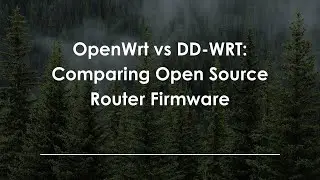 OpenWrt vs DD-WRT: Comparing Open Source Router Firmware