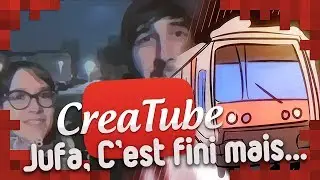 CREATUBE - On Arrête... Mais il reste plein de choses à voir !
