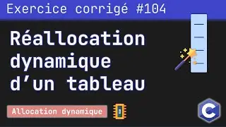 Exercice corrigé 104 : Réallocation dynamique d'un tableau avec la fonction recalloc(..) | Langage C