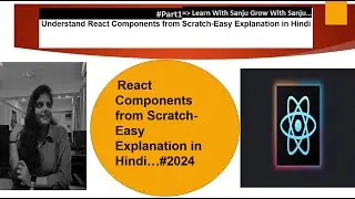 React Comonents from Scratch-Easy Explanation in Hindi