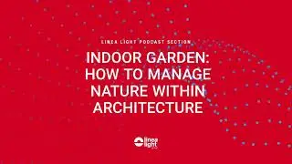 Indoor garden: how to manage nature within architecture | Yah Li Toh