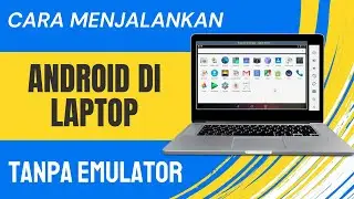 Cara Menjalankan Aplikasi Android di Laptop tanpa Install Emulator