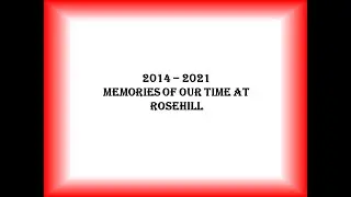 2014 - 2021 Memories Of Our Time At Rosehill