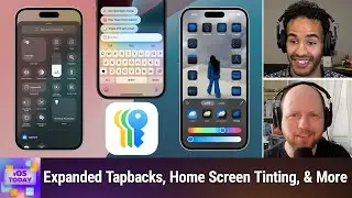 What’s New in iOS 18 (and What’s Yet To Come) - The present & future of iPhone software