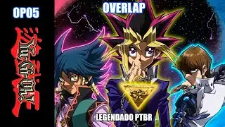 YU-GI-OH! OP 05 legendado PTBR | OVERLAP by KIMERU