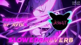 PRESSURE (slowed&reverb) ❤️ by ASHLEY