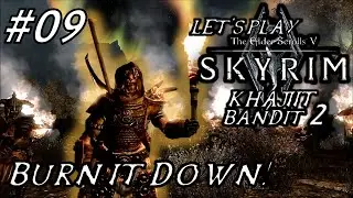 Khajiit Bandit Series 2 - #09 - Burn It Down! - Skyrim Modded LP