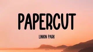 Linkin Park - Papercut (Lyrics)