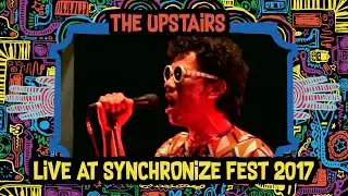 The Upstairs LIVE @ Synchronize Fest 2017