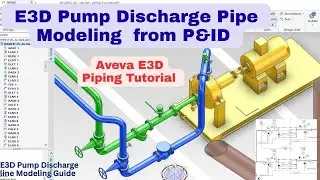 AVEVA E3D Pump Discharge Line Modeling from P&ID Part-2