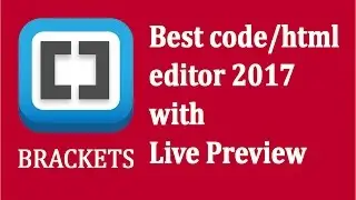 BRACKETS Best Code/HTML editor 2019 - Download, Setup and example code