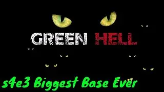 Green Hell s4e3 Biggest base ever