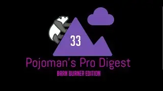 Pojoman's Pro Digest: Volume 33 Barn Burner Edition