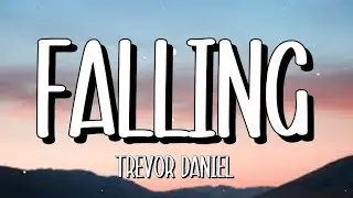 Trevor Daniel - Falling (Lyrics)