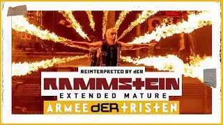 Rammstein • Armee dER Tristen • [Extended Mature | Reinterpreted by dER]