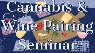 Cannabis & Wine Pairing Seminar - Recorded for the Exquisite Culinary Cannabis Expo