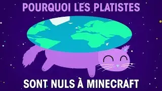 Pourquoi les platistes sont nuls à Minecraft