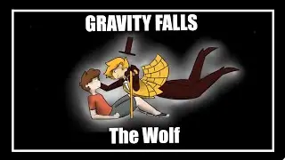 The Wolf- AMV (Gravity Falls)