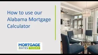 How to use our Alabama Mortgage Calculator