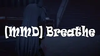 [MMD] Breathe