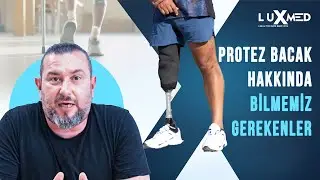 Protez Bacak Almadan Önce Bilmeniz Gerekenler