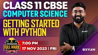 Class 11 CBSE - Computer Science - Getting Started With Python | Xylem CBSE 11 & 12