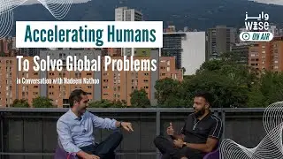 Accelerating Humans to Solve Global Problems - WISE On Air