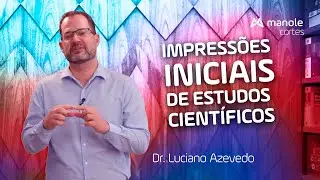 ESTUDOS CIENTÍFICOS: Impressões Iniciais