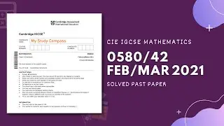 0580/42/F/M/21 | Easy (Step by Step) Solutions | CIE IGCSE MATHS PAPER 4 (EXTENDED) FEB/MARCH 2021