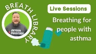 Breath Library Sessions - Breathing for people with asthma