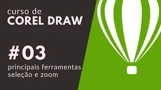 Curso de CorelDRAW #03 - Ferramentas, seleção e zoom