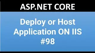 ASP.NET CORE Tutorial For Beginners 98: Deploy ASP.NET Core Application on IIS Server
