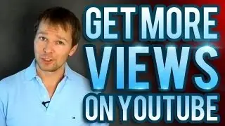 How To Get More Views On YouTube - THE ORIGINAL!