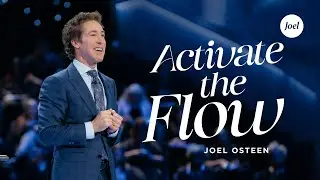 Activate The Flow | Joel Osteen