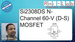 SI2308 MOSFET In Hindi II Ani-Lab