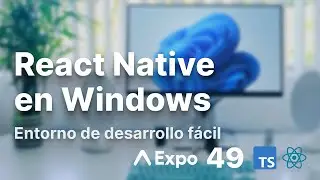 Tutorial de Entorno de Desarrollo para React Native con Windows