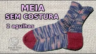 MEIA SEM COSTURA - 2 AGULHAS - FÁCIL!