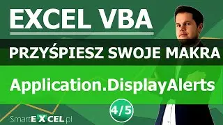 4/5 | PRZYŚPIESZ DZIAŁANIE MAKR W EXCEL VBA. Application DisplayAlerts.