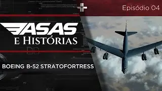 ASAS E HISTÓRIAS | BOEING B-52 STRATOFORTRESS | EP.04