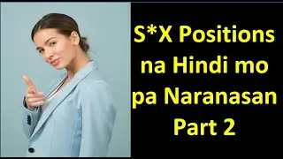 Mga Sex Positions na Dapat Mong Malaman at Dapat Mong Ma-Experience sa iyong Asawa Part 2