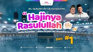 Hajinya Rasulullah ﷺ Part 1-Ketika Rasulullah ﷺ di Masy'aril Haram | Kajian Al-Quran Untuk Kehidupan