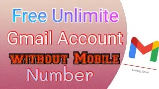 Unlimited gmail account without Mobile number free