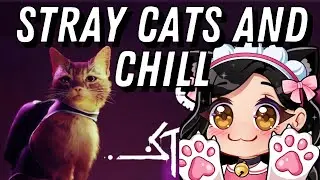 Stray Cat Shenanigans [1] - STRAY 2022 Gameplay Stream with Commentary